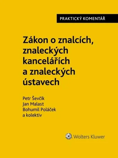 Zákon o znalcích, znaleckých kancelářích a znaleckých ústavech - Praktický komentář - Bohumil Poláček, Jan Malast, Petr Ševčík