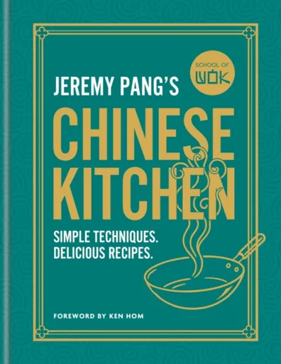 School of Wok: Jeremy Pang's Chinese Kitchen - Jeremy Pang