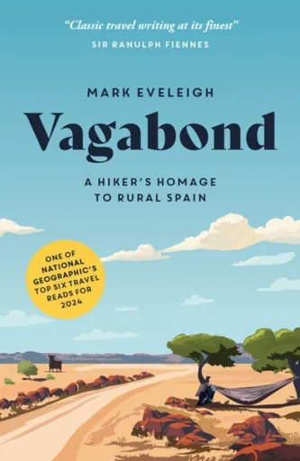 Vagabond: A Hiker's Homage to Rural Spain - Eveleigh Mark