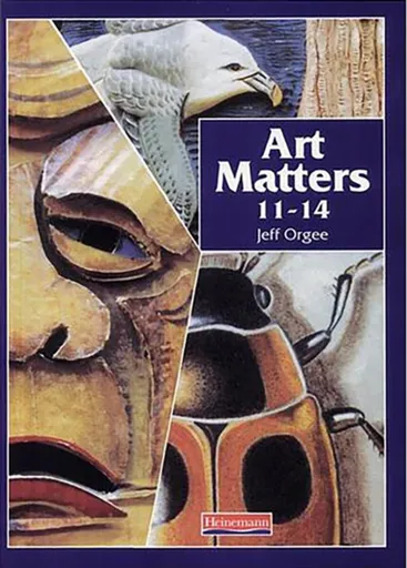 Art Matters 11-14 Student Book - Jeff Orgee