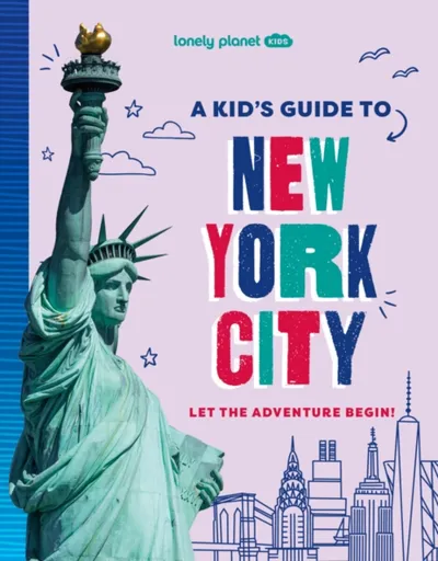 Lonely Planet Kids A Kid's Guide to New York City - Lonely Planet, Lonely Planet Kids