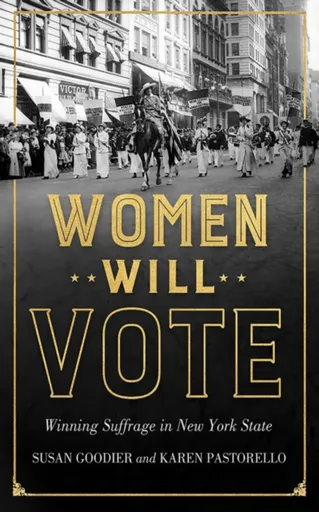 Women Will Vote - Karen Pastorello, Susan Goodier