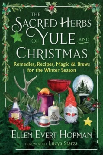 The Sacred Herbs of Yule and Christmas - Ellen Evert Hopmanová