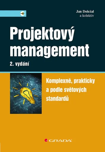 Projektový management - Komplexně, prakticky a podle světových standardů - Jan Doležal
