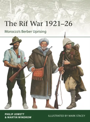 The Rif War 1921â€“26 - Philip Jowett, Martin Windrow