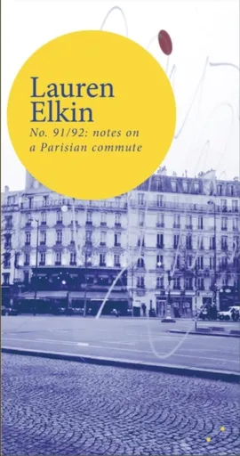 No. 91/92: notes on a Parisian commute - Lauren Elkin