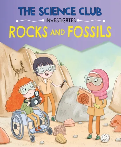 The Science Club Investigates: Rocks and Fossils - Mary Auld
