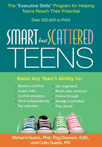 Smart but Scattered Teens - Dawson Peg, Richard Guare, Colin Guare