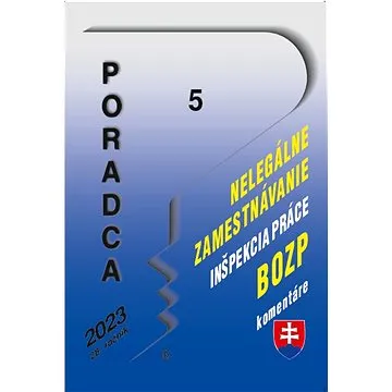 Poradca 5/2023 – Nelegálne zamestnávanie, Inšpekcia práce, BOZP (9771335158339)