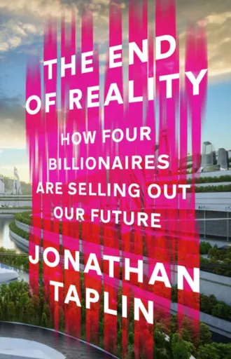The End of Reality - Taplin Jonathan