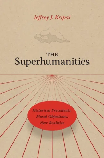 The Superhumanities - Jeffrey J. Kripal
