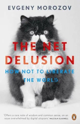 The Net Delusion - Evgeny Morozov