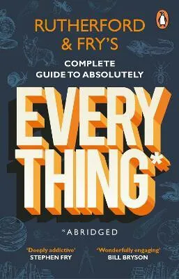 Rutherford and Fryâ€™s Complete Guide to Absolutely Everything (Abridged) - Hannah Fry, Adam Rutherford