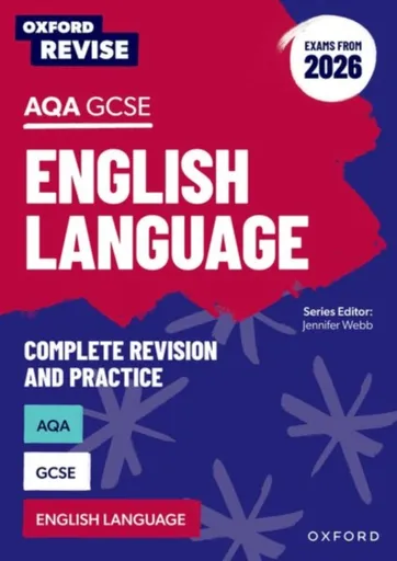 Oxford Revise: Oxford Revise: AQA GCSE English Language Revision and Exam Practice (Exams from 2026) - Steve Eddy, Graham Elsdon, Jennifer Webb