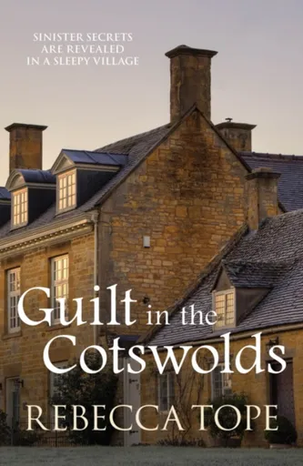 Guilt in the Cotswolds - Rebecca  Tope