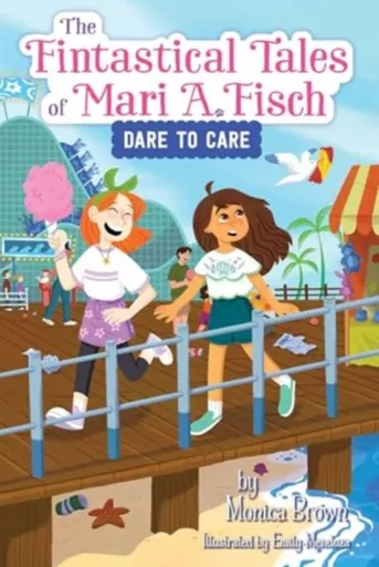 The Fintastical Tales of Mari A. Fisch #2: Dare to Care - Monica Brown