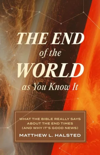 The End of the World as You Know It - Matthew L. Halsted