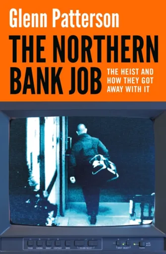 The Northern Bank Job - Glenn Patterson