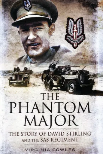 Phantom Major: The Story of David Stirling and the Sas Regiment - Virginia Cowles