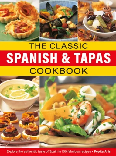The Classic Spanish & Tapas Cookbook - Pepita Aris