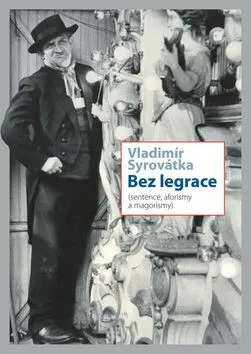 Bez legrace. Sentence, aforismy a magorismy - Vladimír Syrovátka