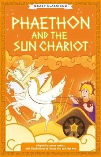 Greek Classics: Phaethon and the Sun Chariot (Easy Classics) - Stella Taraksonová