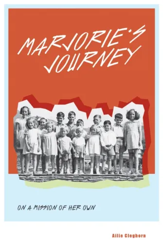 Marjorie's Journey: On A Mission of Her Own - Ailie Cleghorn