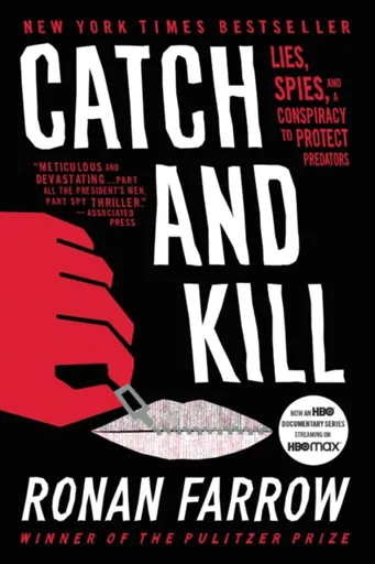 Catch and Kill : Lies, Spies, and a Conspiracy to Protect Predators
