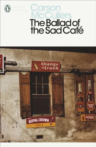The Ballad of the Sad Cafe - Carson McCullers