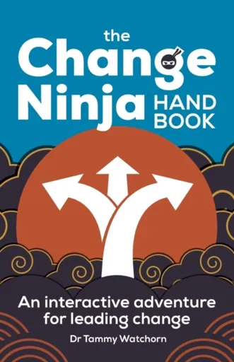 The Change Ninja Handbook - Dr. Tammy Watchorn