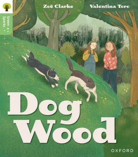 Oxford Reading Tree Green Sparks: Level 3: Dog Wood - Clarke Zoë