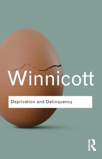 Deprivation and Delinquency - D. W. Winnicott