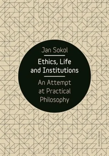 Ethics, Life and Institutions - Jan Sokol