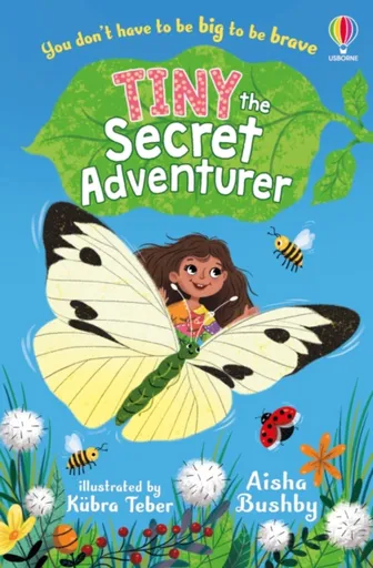 Tiny, the Secret Adventurer - Aisha Bushby