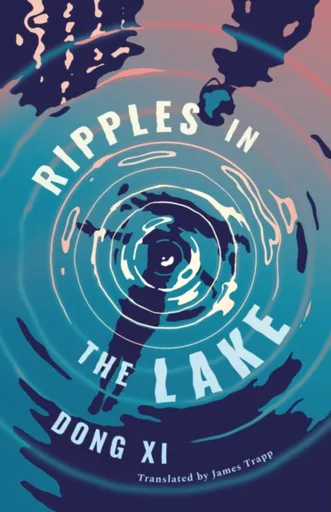 Ripples in the Lake - Dong Xi