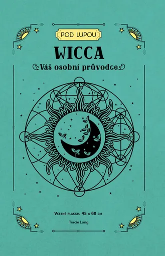 Wicca: Váš osobní průvodce - Tracie Long