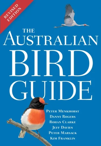 The Australian Bird Guide - Danny Rogers, Peter Menkhorst, Rohan Clarke