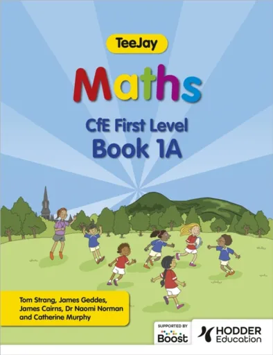 TeeJay Maths CfE First Level Book 1A Second Edition - Thomas Strang, James Cairns, James Geddes