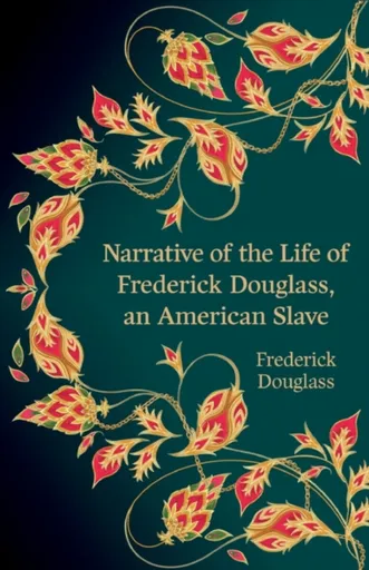 Narrative of the Life of Frederick Douglass, an American Slave (Hero Classics) - Frederick Douglass