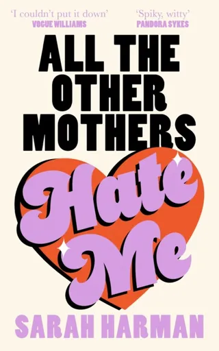 All The Other Mothers Hate Me - Sarah Harman