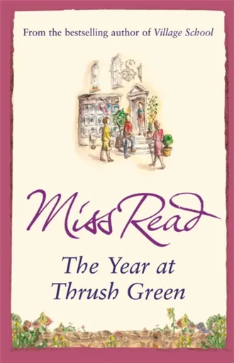 The Year at Thrush Green - Miss Read