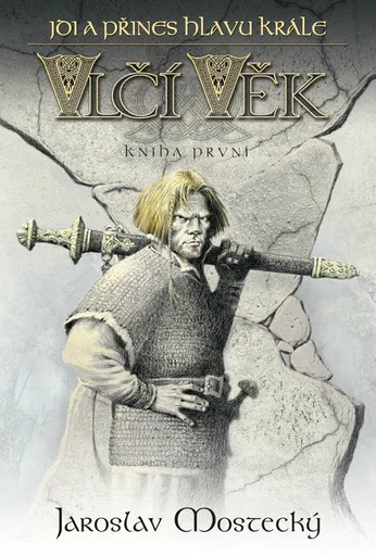 Jdi a přines hlavu krále - Vlčí věk 1 - Jaroslav Mostecký
